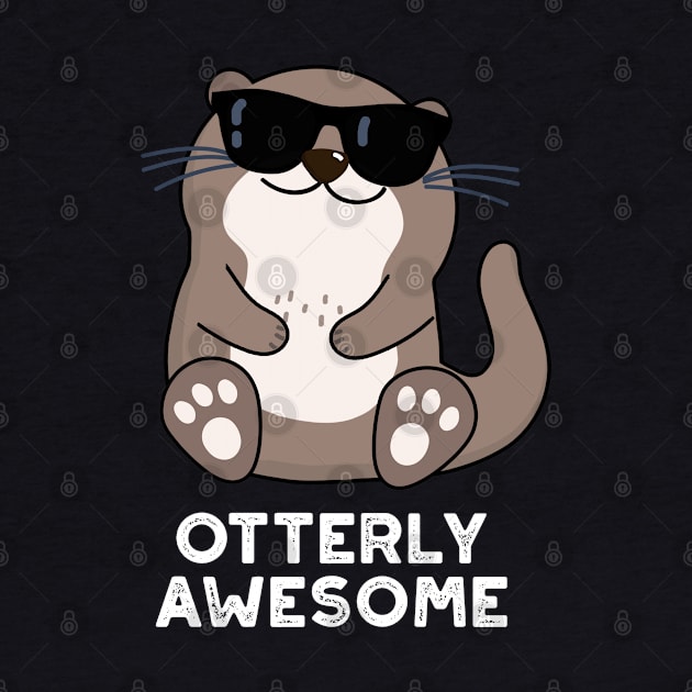 Otterly Awesome Funny Animal Otter Pun by punnybone